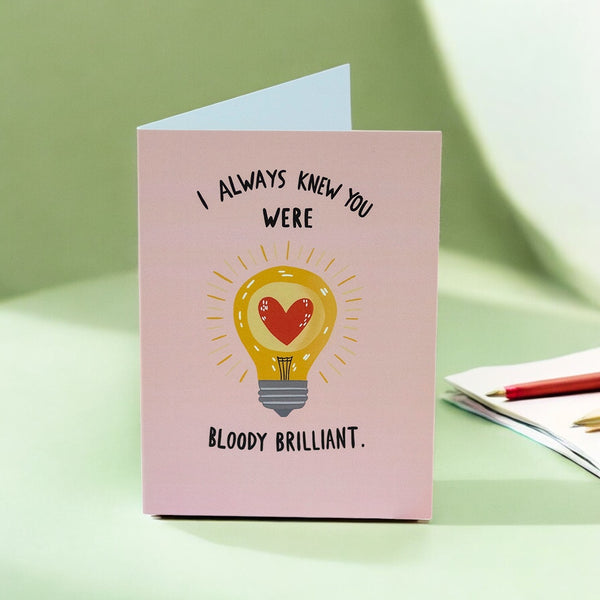 Well Done Card - I Always Knew You Were Bloody Brilliant