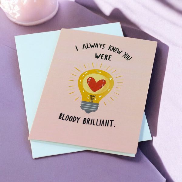 Well Done Card - I Always Knew You Were Bloody Brilliant