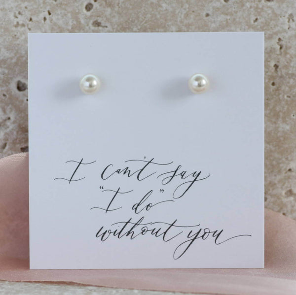 Image shows Swarovski Pearl Stud Earrings on a I can't say I do without you sentiment card