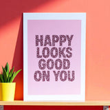 Happy Looks Good On You pink motivational A5 print with bold lettering